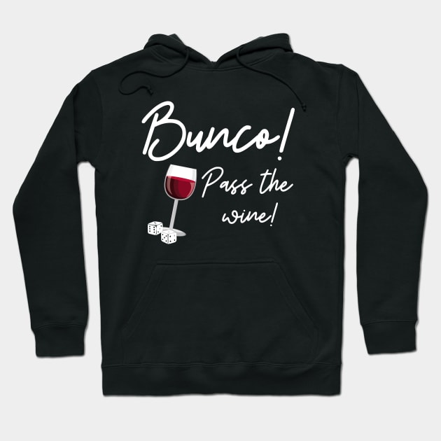 Bunco Pass the Wine Dice Game Night Drinking Shirt Hoodie Sweatshirt Hoodie by MalibuSun